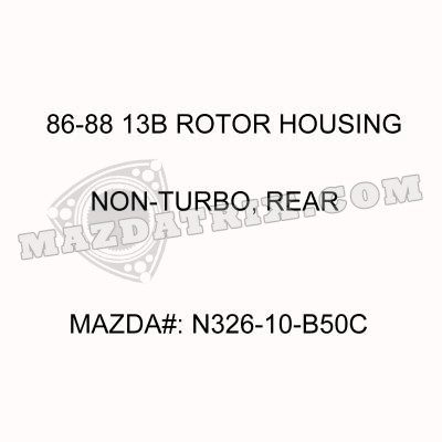 ROTOR HOUSING, 13B 86-88 NON TURBO REAR